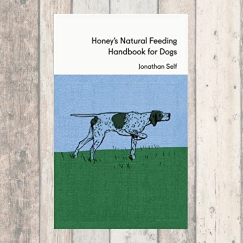Honey's Natural Feeding Handbook for Dogs