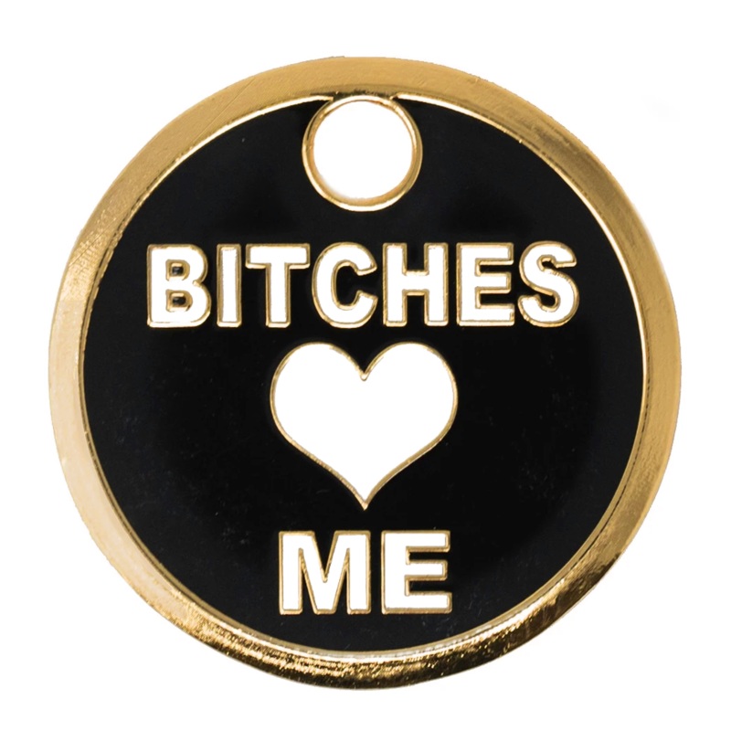 B!tches Love Me ID Tags